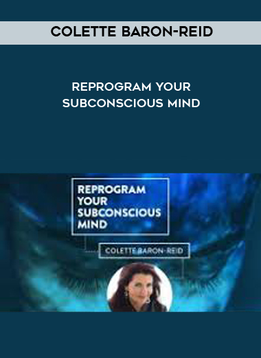 Colette Baron-Reid – Reprogram Your Subconscious Mind