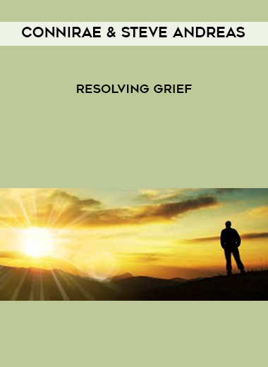 Connirae-Steve-Andreas-Resolving-Grief Connirae & Steve Andreas – Resolving Grief