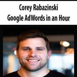 Corey Rabazinski - Google AdWords in an Hour