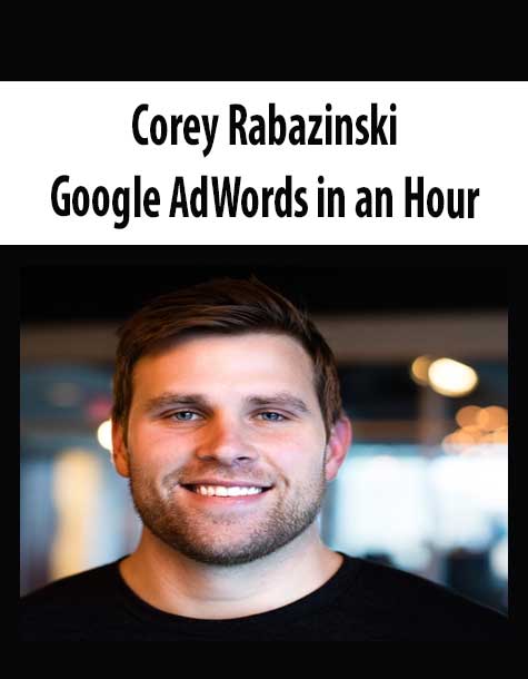 Corey Rabazinski - Google AdWords in an Hour