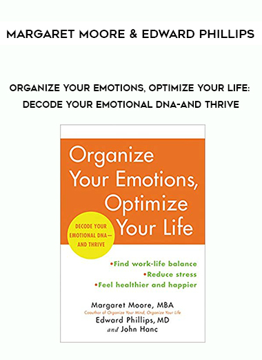 Margaret Moore and Edward Phillips – Organize Your Emotions, Optimize Your Life