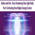 DaBen and Orin – Basic Awakening Your Light Body