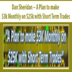 Dan-Sheridan-A-Plan-to-make-$3k-Monthly-on-$25k-with-Short-Term-Trades