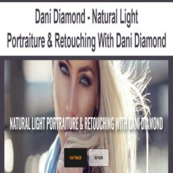 Dani Diamond - Natural Light Portraiture & Retouching With Dani Diamond