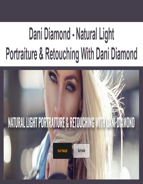 Dani Diamond - Natural Light Portraiture & Retouching With Dani Diamond