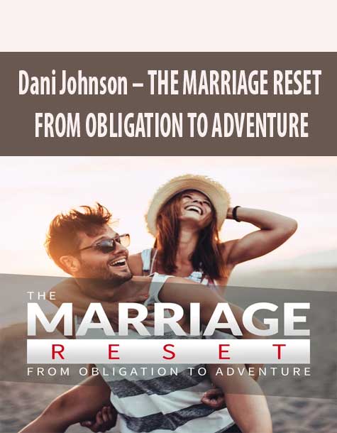 Dani-Johnson-THE-MARRIAGE-RESET-FROM-OBLIGATION-TO-ADVENTURE Dani Johnson – THE MARRIAGE RESET
