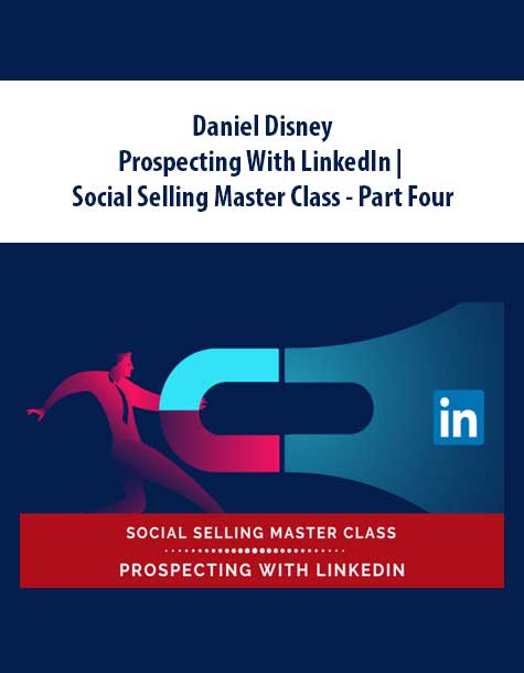 Daniel Disney - Prospecting With LinkedIn