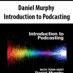 Daniel Murphy - Introduction to Podcasting