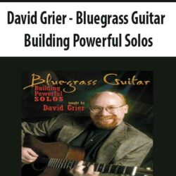 David Grier - Bluegrass Guitar - Building Powerful Solos
