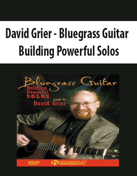 David Grier - Bluegrass Guitar - Building Powerful Solos