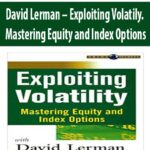 David-Lerman-Exploiting-Volatily.-Mastering-Equity-and-Index-Options