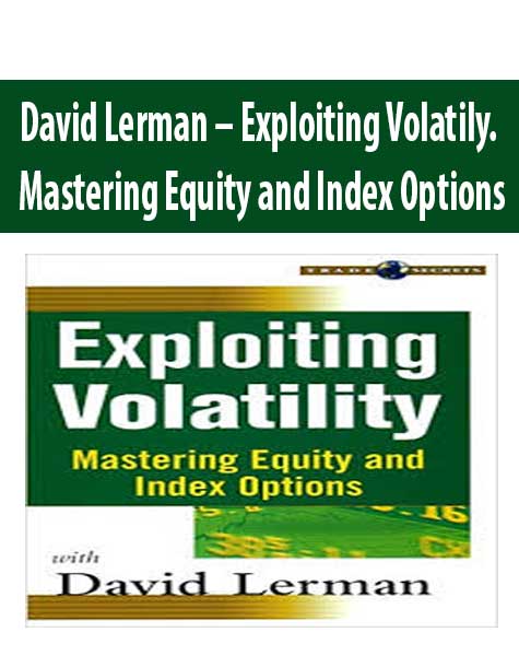 David Lerman – Exploiting Volatily. Mastering Equity and Index Options