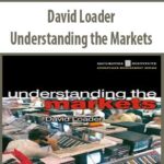 David-Loader-Understanding-the-Markets