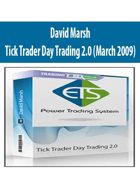 David Marsh – Tick Trader Day Trading 2.0 (March 2009)