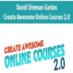 David Siteman Garland – Create Awesome Online Courses 2.0