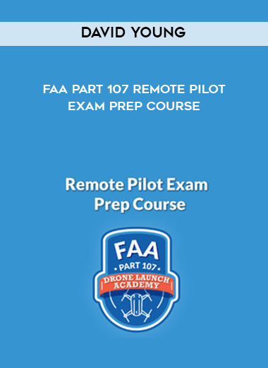 David Young – FAA Part 107 Remote Pilot Exam Prep Course