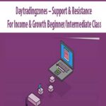 Daytradingzones-Support-&-Resistance-For-Income-&-Growth-Beginner-Intermediate-Class