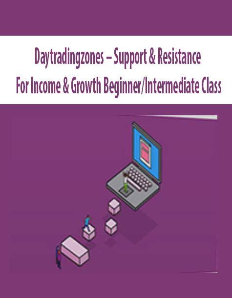 Daytradingzones - Support & Resistance For Income & Growth Beginner/Intermediate Class