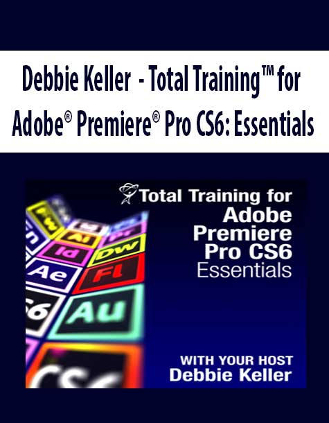 Debbie Keller - Total Training™ for Adobe® Premiere® Pro CS6