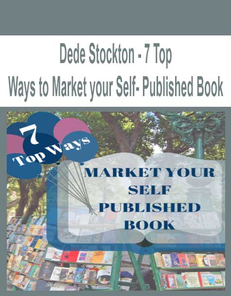 Dede-Stockton-7-Top-Ways-to-Market-your-Self-Published-Book Dede Stockton - 7 Top Ways to Market your Self- Published Book