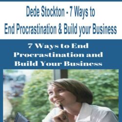 Dede Stockton - 7 Ways to End Procrastination & Build your Business