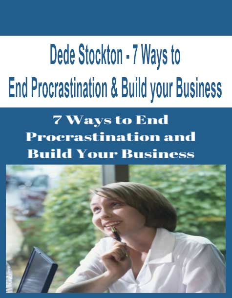 Dede Stockton - 7 Ways to End Procrastination & Build your Business