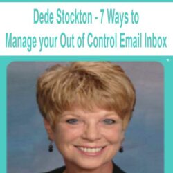 Dede Stockton - 7 Ways to Manage your Out of Control Email Inbox
