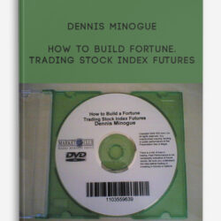 Dennis Minogue – How to Build Fortune. Trading Stock Index Futures