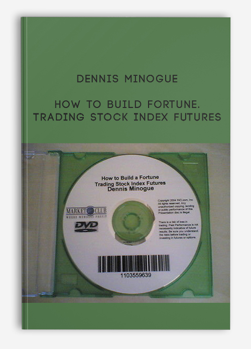 Dennis Minogue – How to Build Fortune. Trading Stock Index Futures