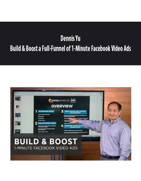 Dennis Yu - Build & Boost a Full-Funnel of 1-Minute Facebook Video Ads