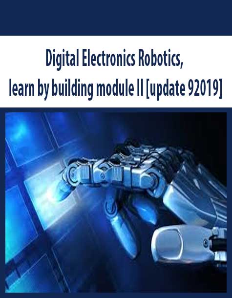 Digital Electronics Robotics, learn by building module II [update 92019]