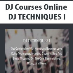DJ Courses Online - DJ TECHNIQUES I