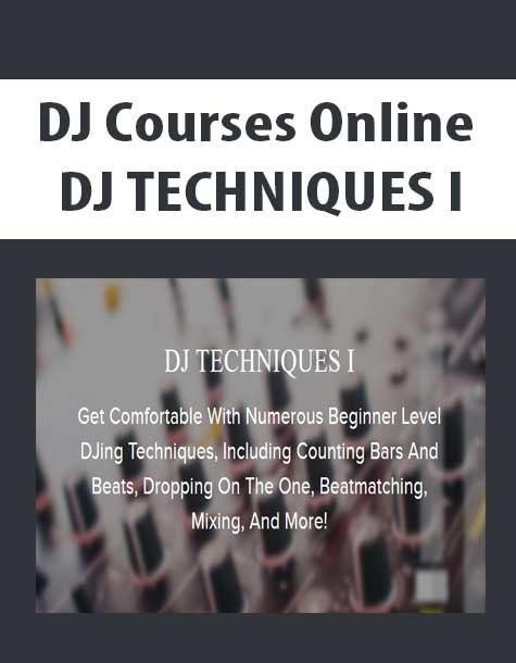 DJ Courses Online - DJ TECHNIQUES I