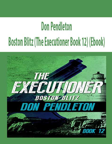 Don Pendleton - Boston Blitz (The Executioner Book 12) (Ebook)