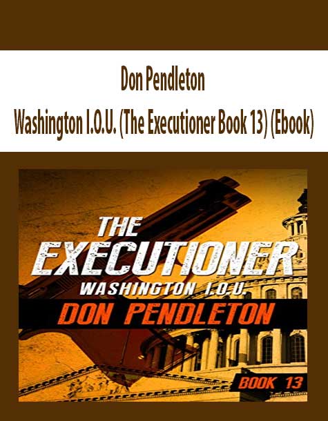 Don Pendleton - Washington I.O.U. (The Executioner Book 13) (Ebook)