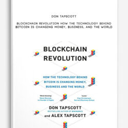 Don Tapscott – Blockchain Revolution How the Technology Behind Bitcoin Is Changing Money, Business, and the World