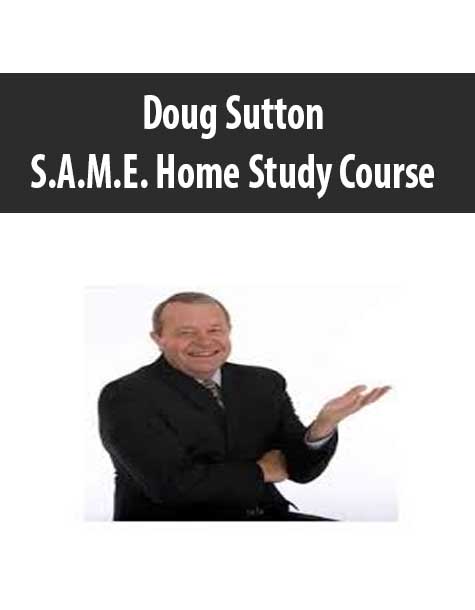 Doug Sutton - S.A.M.E. Home Study Course