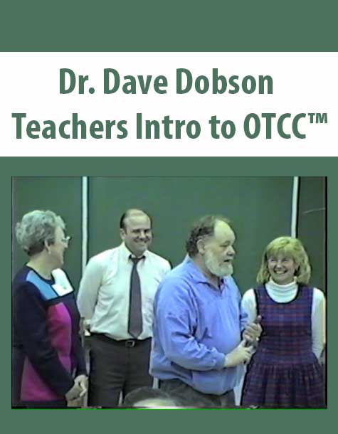 Dr. Dave Dobson – Teachers Intro to OTCC™
