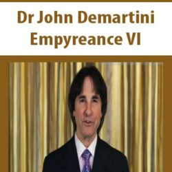 Dr John Demartini - Empyreance VI