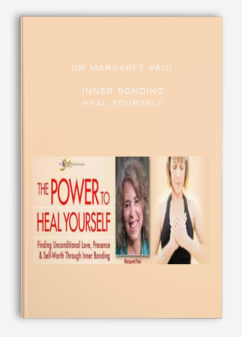 Dr Margaret Paul – Inner Bonding – Heal Yourself