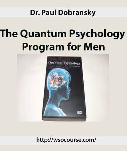 Dr. Paul Dobransky – The Quantum Psychology Program for Men 2