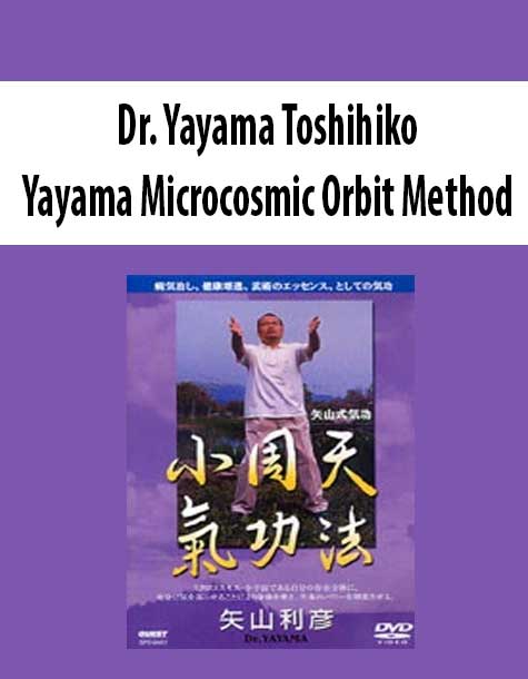 Dr. Yayama Toshihiko - Yayama Microcosmic Orbit Method