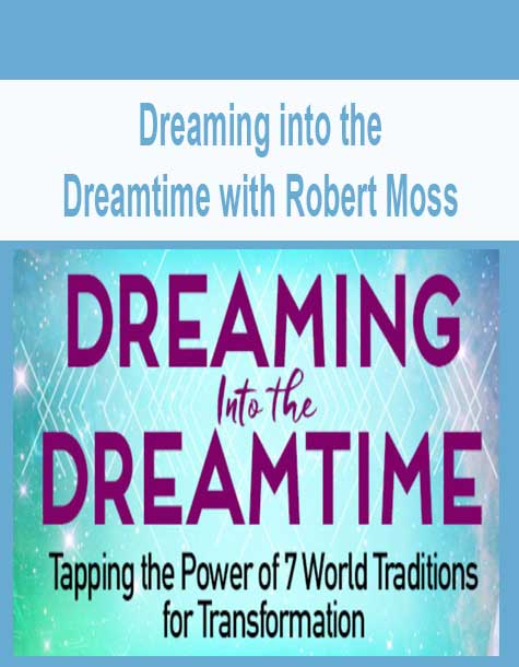 Dreaming into the Dreamtime with Robert Moss