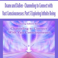 Duane and DaBen - Channeling to Connect with Vast Consciousnesses
