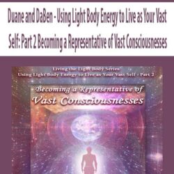 Duane and DaBen - Using Light Body Energy to Live as Your Vast Self