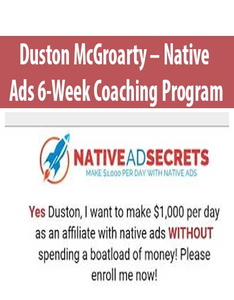 Duston McGroarty – Native Ads 6-Week Coaching Program
