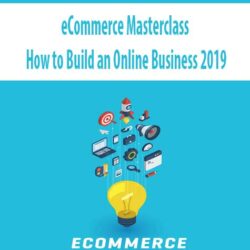 eCommerce Masterclass - How to Build an Online Business 2019