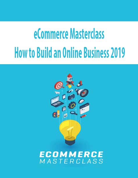 eCommerce Masterclass - How to Build an Online Business 2019