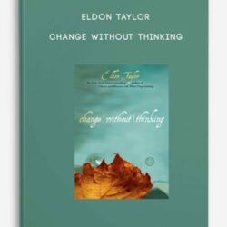 Eldon Taylor - Change Without Thinking