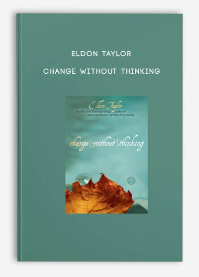 Eldon Taylor - Change Without Thinking